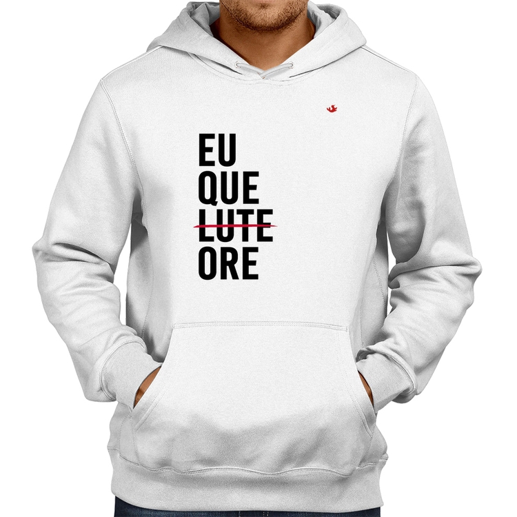 Moletom Eu que ore - Branco