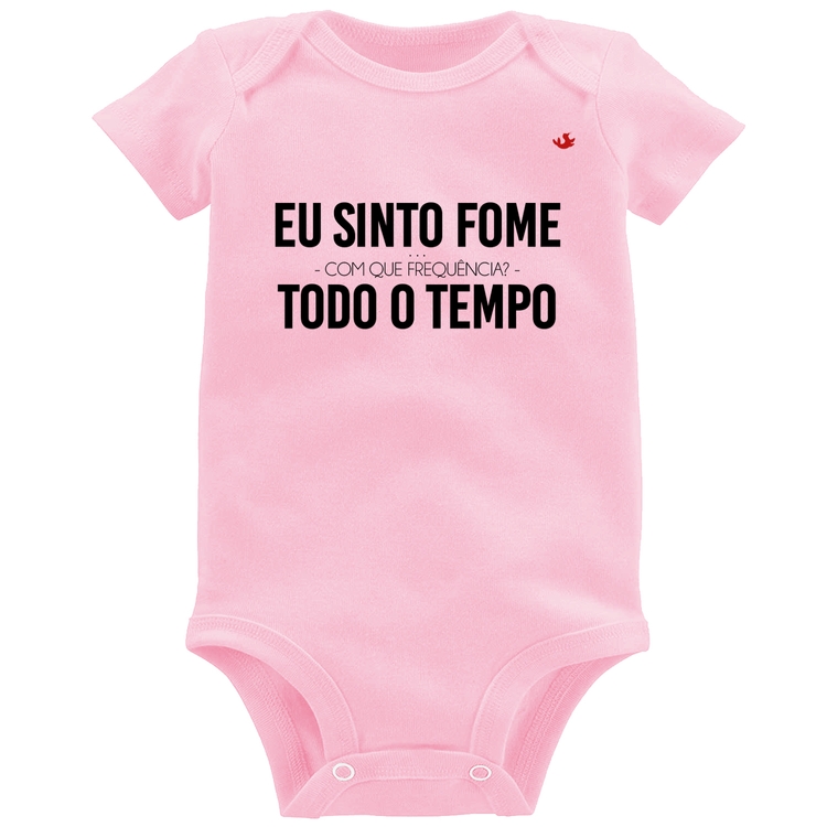 Body Bebê Eu sinto fome, todo o tempo - Rosa Bebê