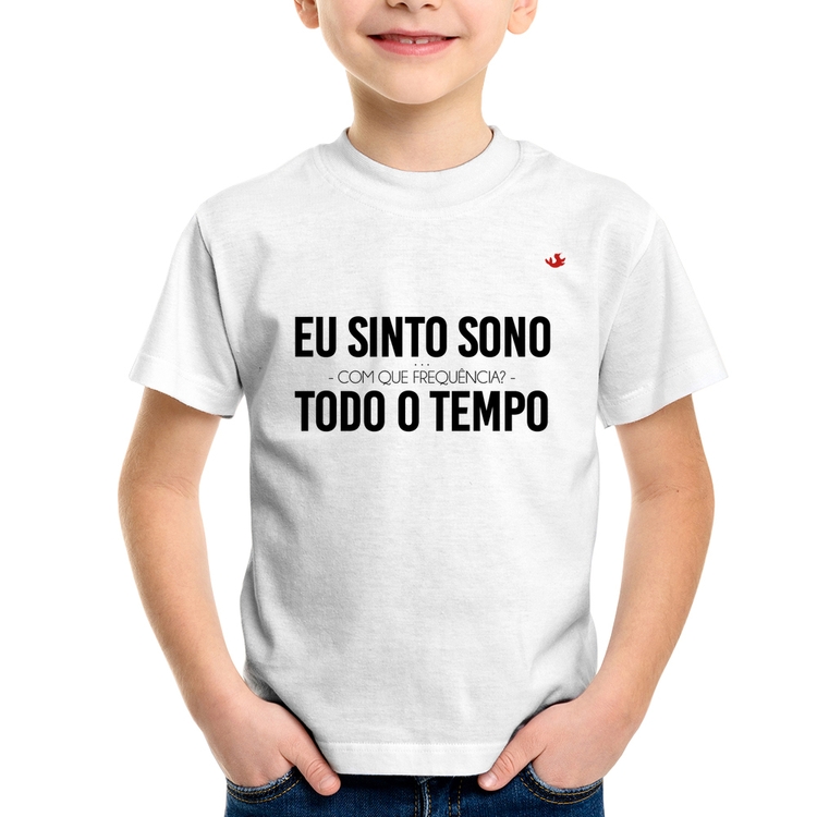 Camiseta Infantil Eu sinto sono, todo o tempo