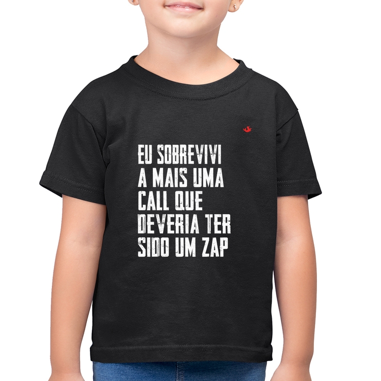 Camiseta Algodão Infantil Eu sobrevivi a mais uma call que deveria ter sido um zap