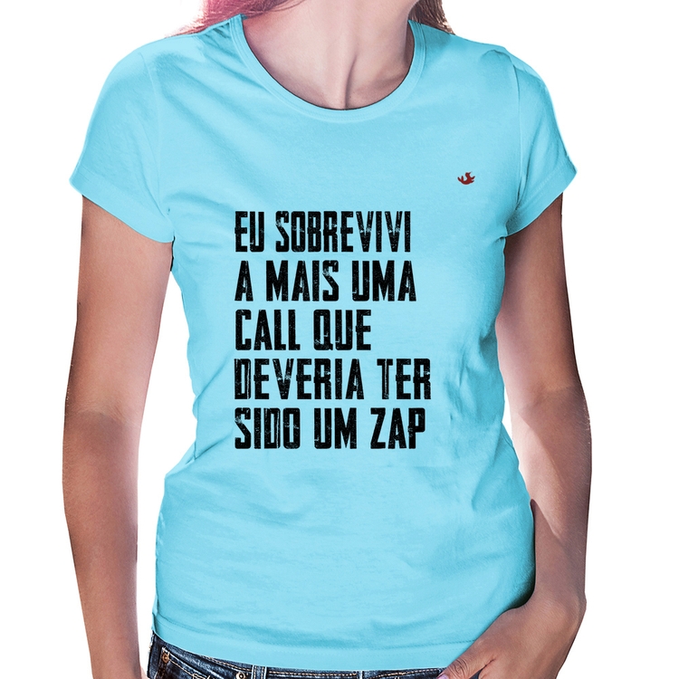 Baby Look Eu sobrevivi a mais uma call que deveria ter sido um zap - Azul Bebê