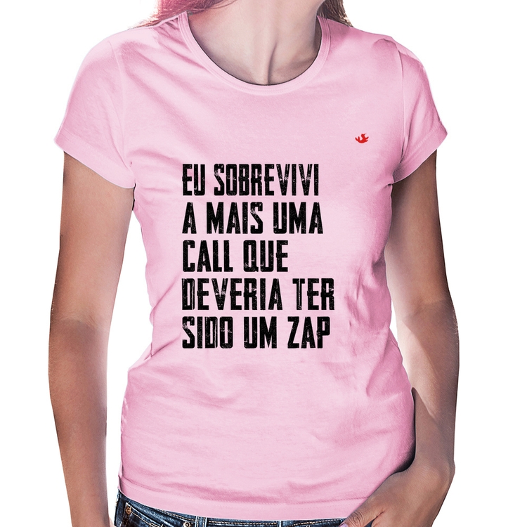 Baby Look Eu sobrevivi a mais uma call que deveria ter sido um zap - Rosa Bebê