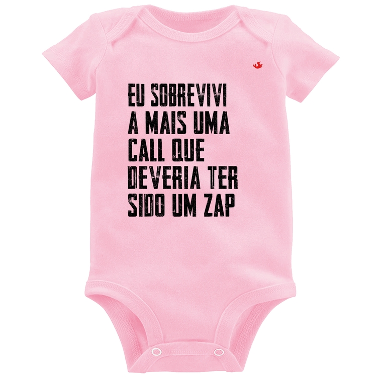 Body Bebê Eu sobrevivi a mais uma call que deveria ter sido um zap - Rosa Bebê