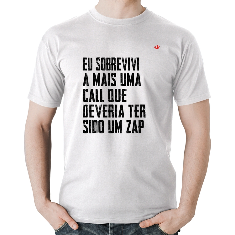 Camiseta Algodão Eu sobrevivi a mais uma call que deveria ter sido um zap - Branca