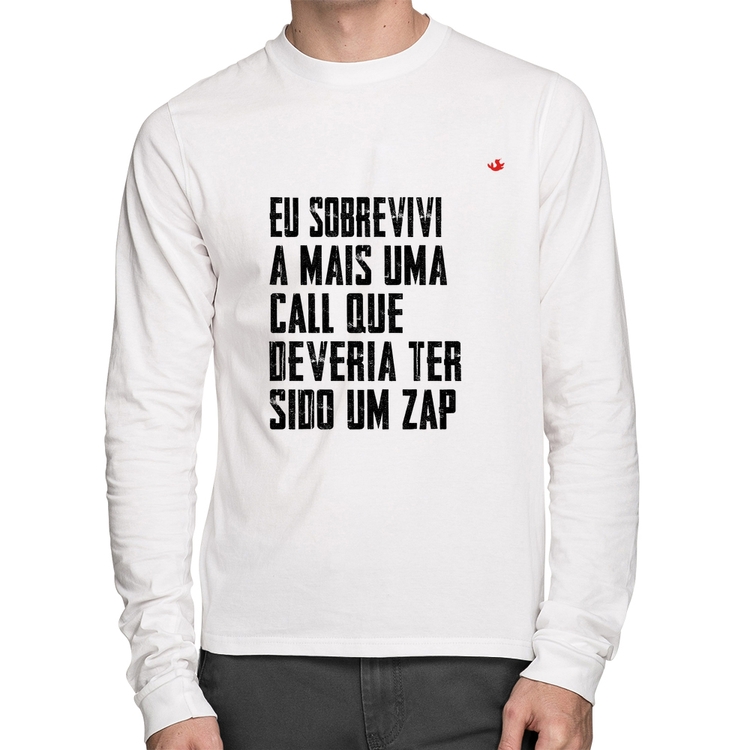 Camiseta Algodão Eu sobrevivi a mais uma call que deveria ter sido um zap Manga Longa - Branca