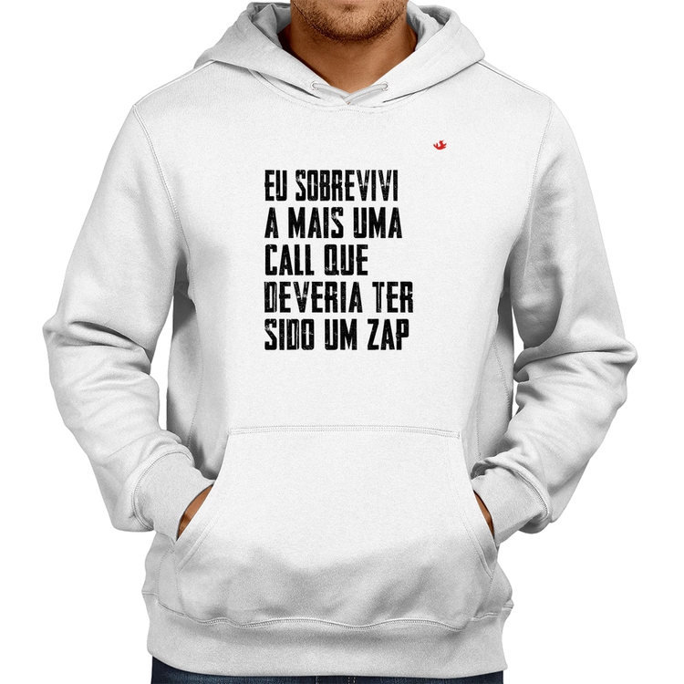 Moletom Eu sobrevivi a mais uma call que deveria ter sido um zap - Branco