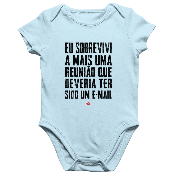 Body Bebê Algodão Eu sobrevivi a mais uma reunião que deveria ter sido um e-mail - Azul Bebê
