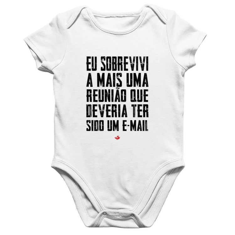 Body Bebê Algodão Eu sobrevivi a mais uma reunião que deveria ter sido um e-mail - Branco