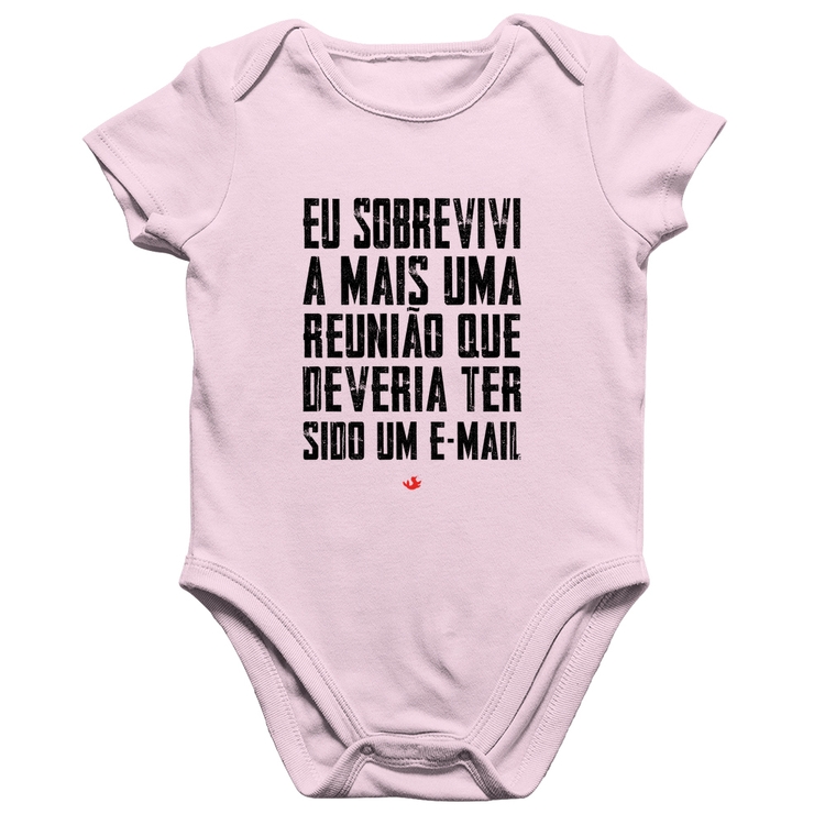 Body Bebê Algodão Eu sobrevivi a mais uma reunião que deveria ter sido um e-mail - Rosa Bebê