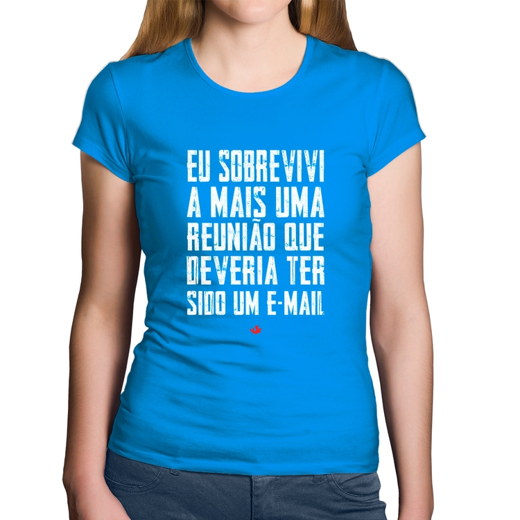 Baby Look Algodão Eu sobrevivi a mais uma reunião que deveria ter sido um e-mail - Azul