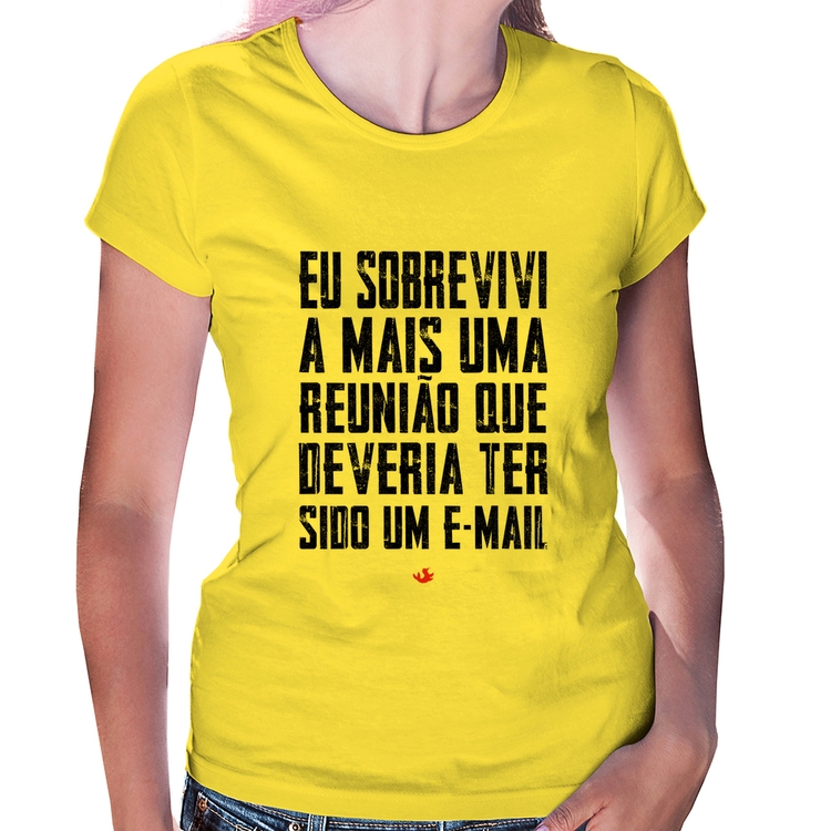Baby Look Eu sobrevivi a mais uma reunião que deveria ter sido um e-mail - Amarela