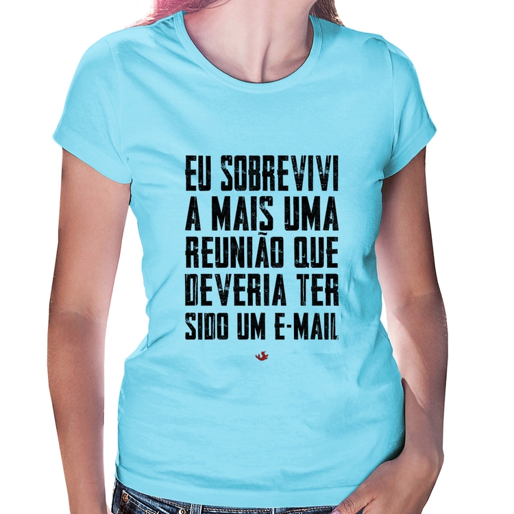 Baby Look Eu sobrevivi a mais uma reunião que deveria ter sido um e-mail - Azul Bebê