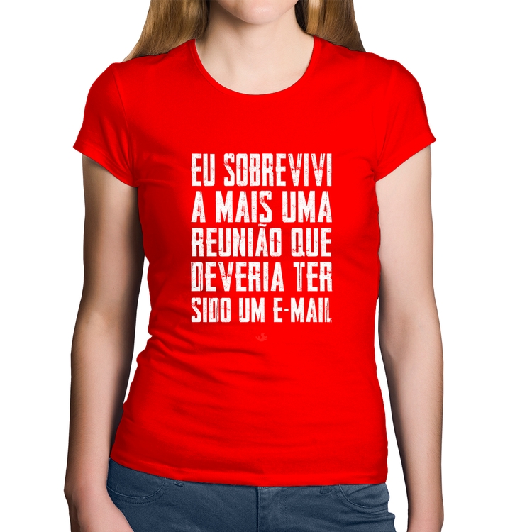 Baby Look Algodão Eu sobrevivi a mais uma reunião que deveria ter sido um e-mail - Vermelha