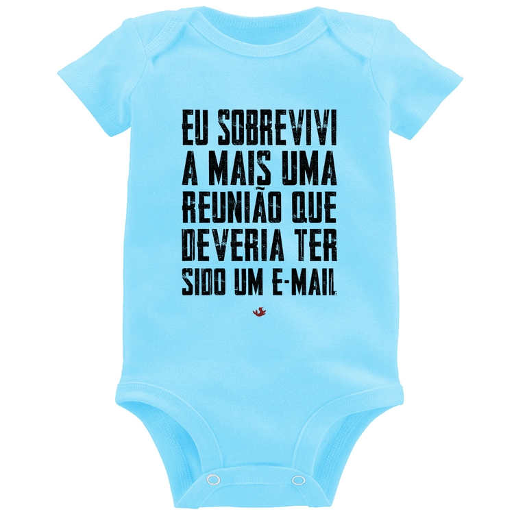 Body Bebê Eu sobrevivi a mais uma reunião que deveria ter sido um e-mail - Azul Bebê