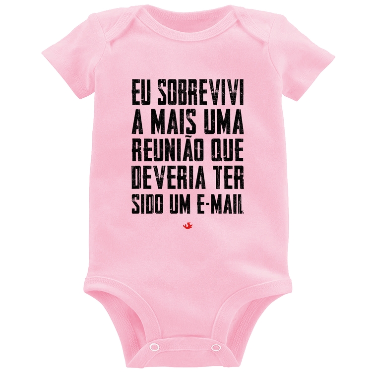 Body Bebê Eu sobrevivi a mais uma reunião que deveria ter sido um e-mail - Rosa Bebê