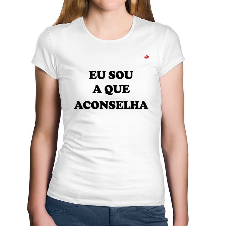 Baby Look Algodão Eu sou a que aconselha - Branca