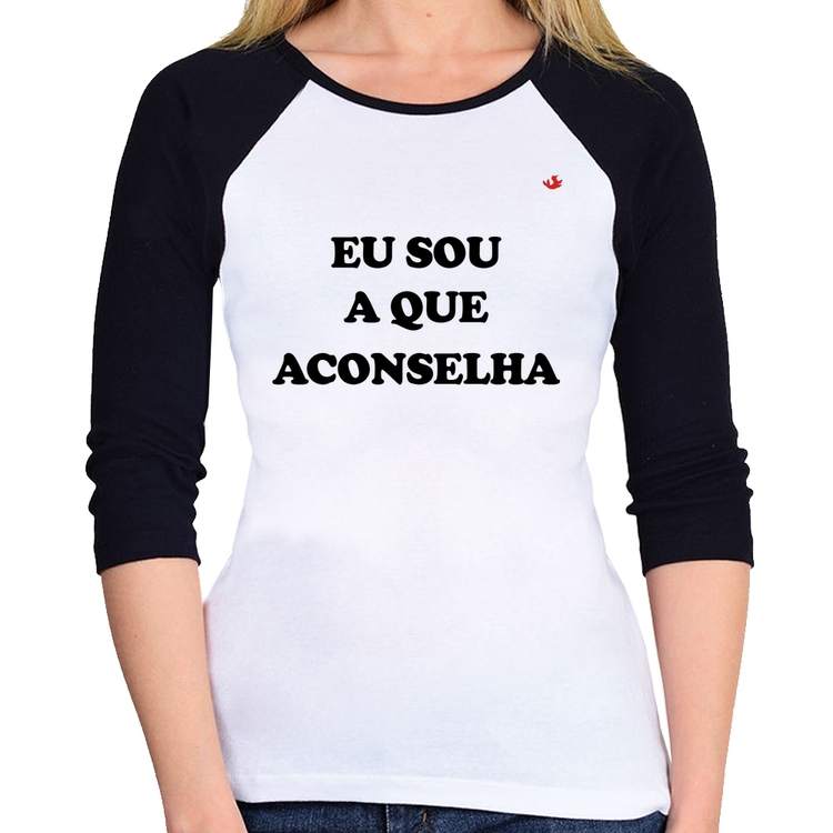 Baby Look Raglan Eu sou a que aconselha Manga 3/4