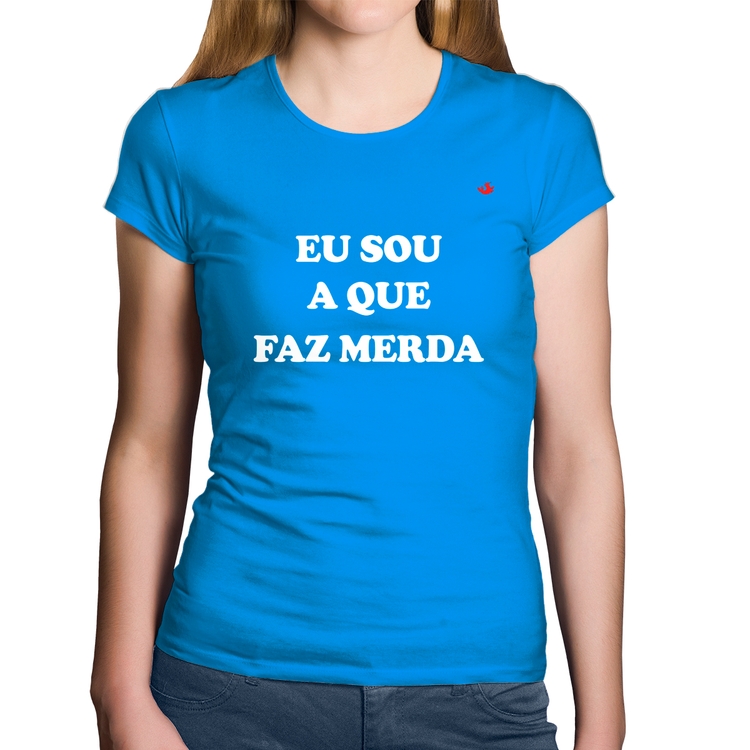 Baby Look Algodão Eu sou a que faz merda - Azul