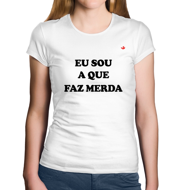 Baby Look Algodão Eu sou a que faz merda - Branca