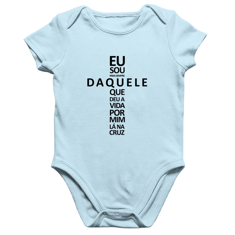 Body Bebê Algodão Eu sou daquele que deu a vida por mim na cruz - Azul Bebê