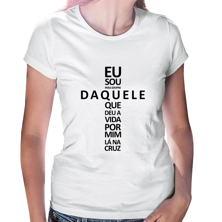 Baby Look Eu sou daquele que deu a vida por mim na cruz
