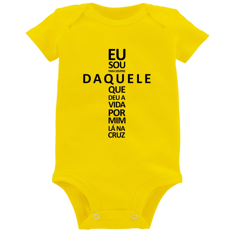Body Bebê Eu sou daquele que deu a vida por mim na cruz - Amarelo