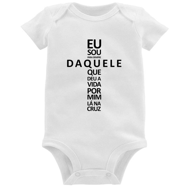 Body Bebê Eu sou daquele que deu a vida por mim na cruz