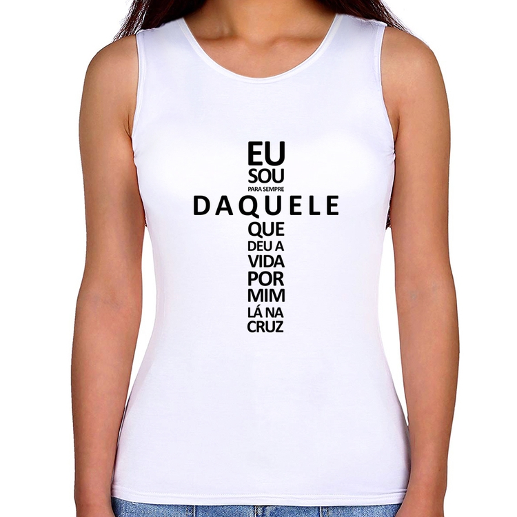 Regata Feminina Eu sou daquele que deu a vida por mim na cruz