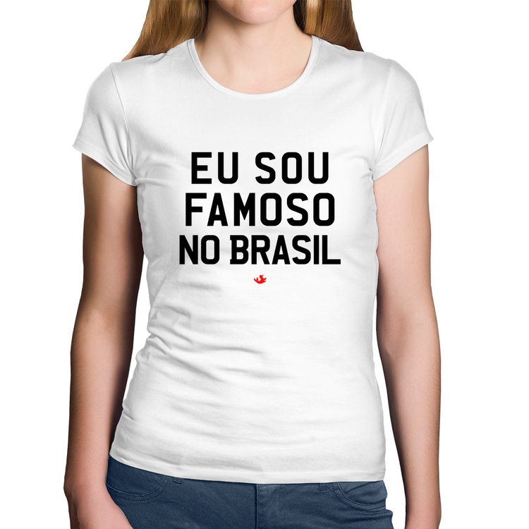 Baby Look Algodão Eu sou famoso no Brasil - Branca