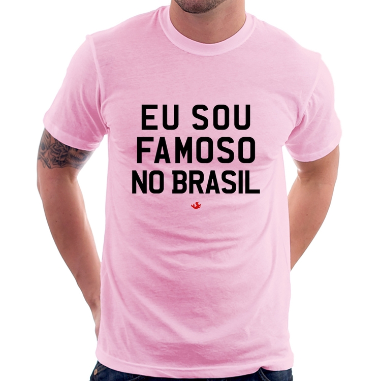 Camiseta Eu sou famoso no Brasil - Rosa Bebê
