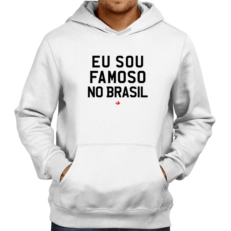 Moletom Eu sou famoso no Brasil - Branco
