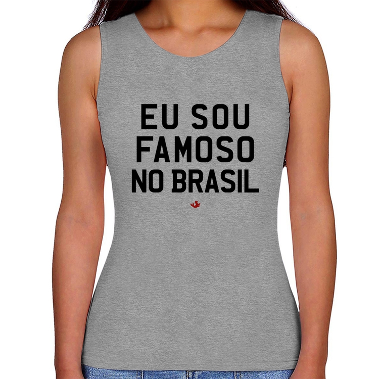 Regata Feminina Eu sou famoso no Brasil - Cinza