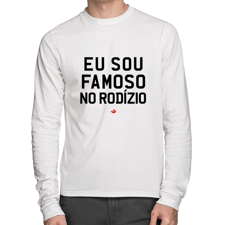 Camiseta Algodão Eu sou famoso no Rodízio Manga Longa - Branca