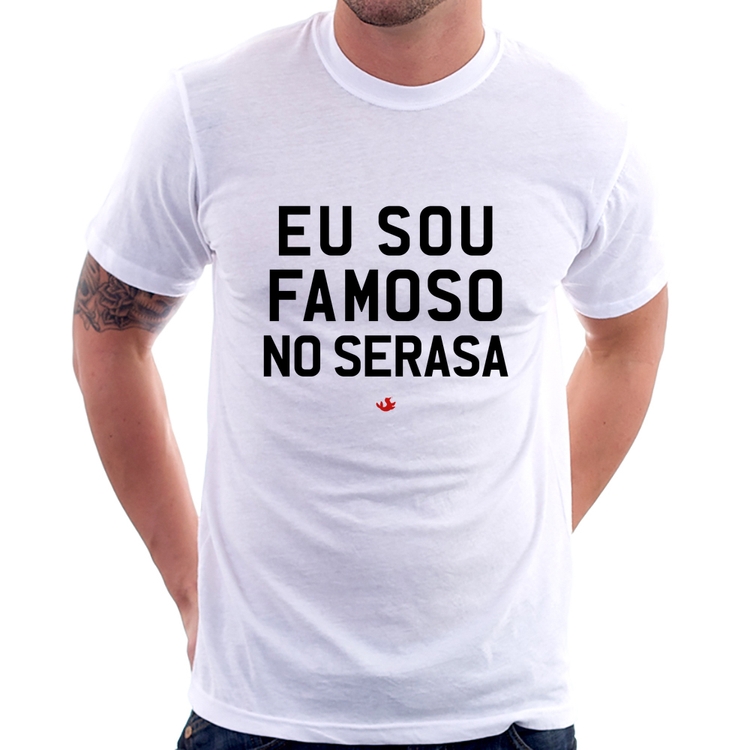 Camiseta Eu sou famoso no Serasa
