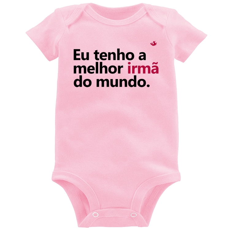 Body Bebê Eu tenho a melhor irmã do mundo - Rosa Bebê