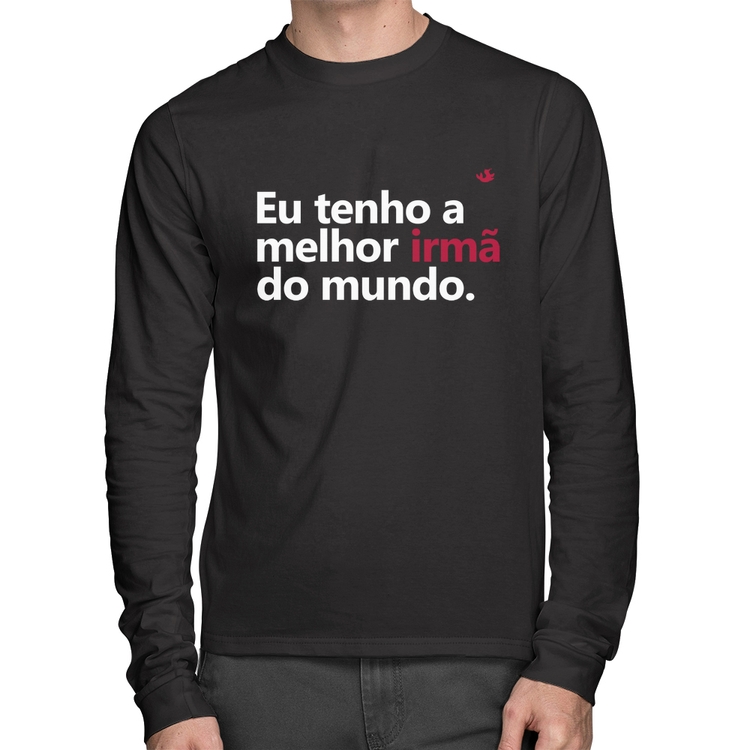 Camiseta Algodão Eu tenho a melhor irmã do mundo Manga Longa