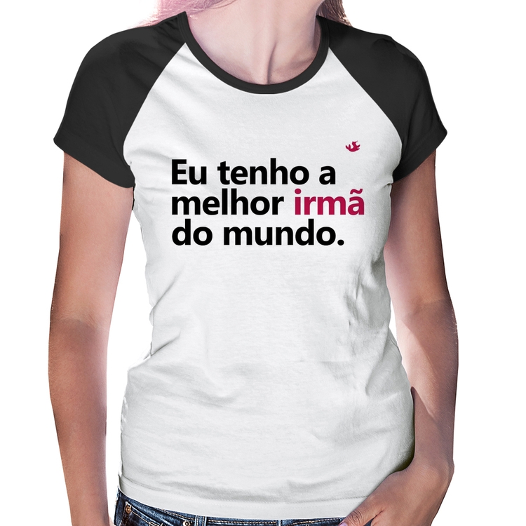 Baby Look Raglan Eu tenho a melhor irmã do mundo