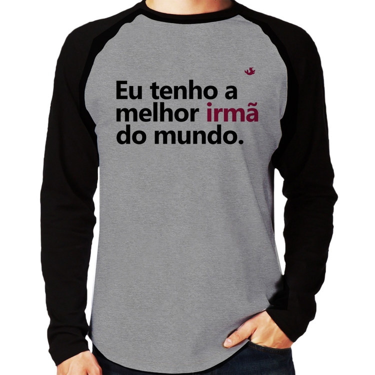Camiseta Raglan Eu tenho a melhor irmã do mundo Manga Longa - Cinza/Preto