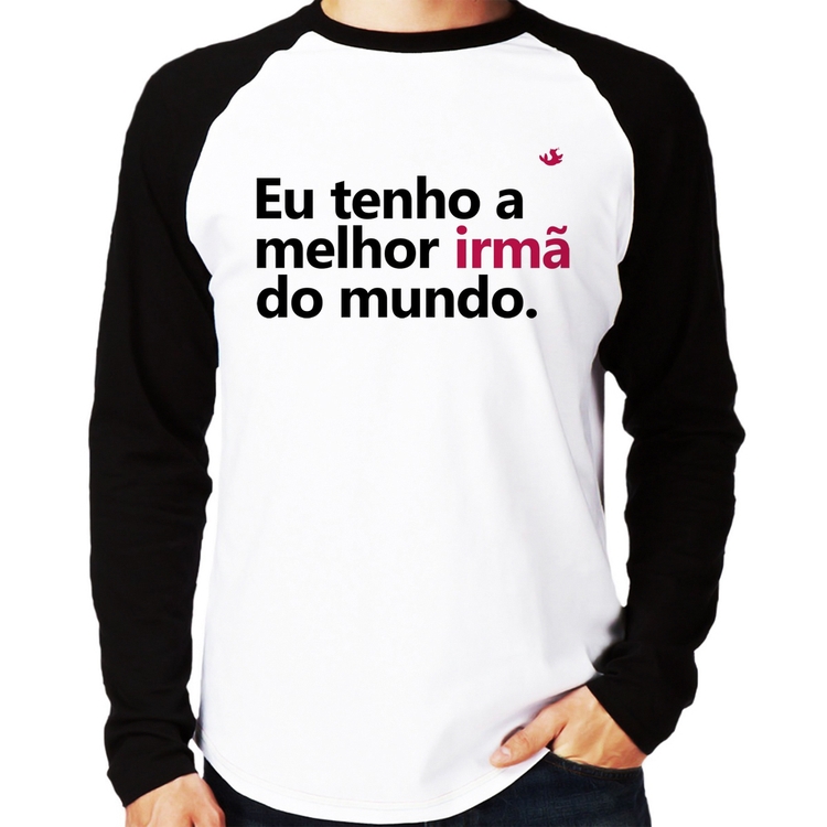 Camiseta Raglan Eu tenho a melhor irmã do mundo Manga Longa