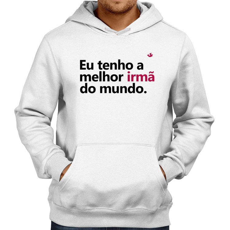 Moletom Eu tenho a melhor irmã do mundo - Branco