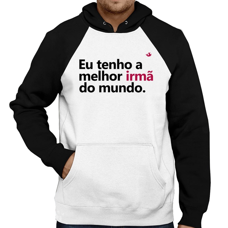 Moletom Eu tenho a melhor irmã do mundo