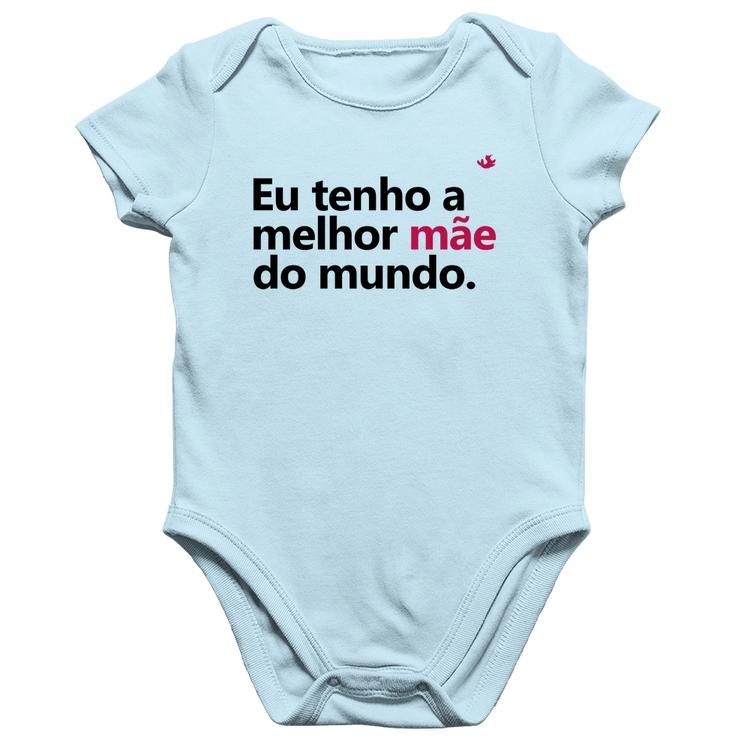 Body Bebê Algodão Eu tenho a melhor mãe do mundo - Azul Bebê