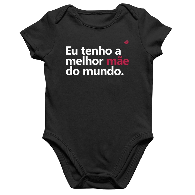 Body Bebê Algodão Eu tenho a melhor mãe do mundo