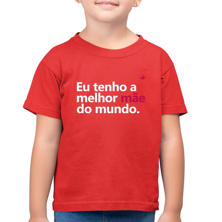 Camiseta Algodão Infantil Eu tenho a melhor mãe do mundo - Vermelha
