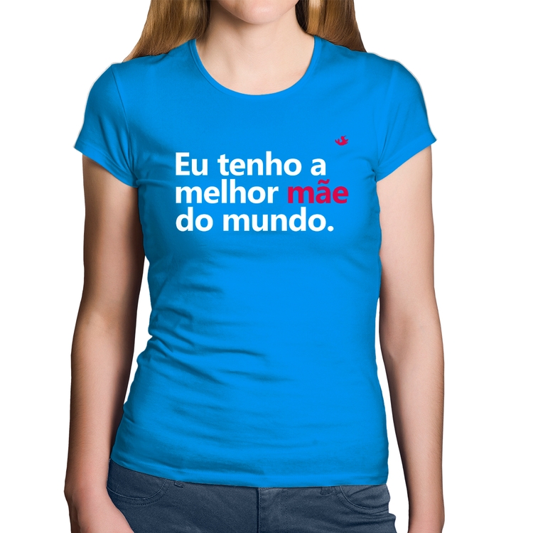 Baby Look Algodão Eu tenho a melhor mãe do mundo - Azul