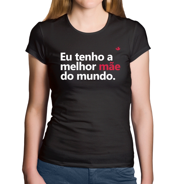 Baby Look Algodão Eu tenho a melhor mãe do mundo
