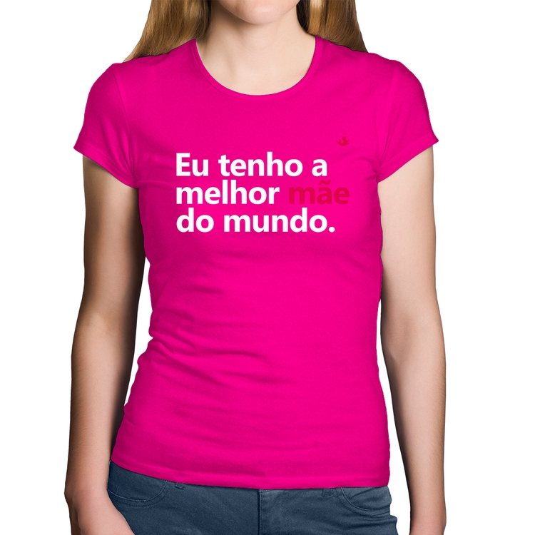 Baby Look Algodão Eu tenho a melhor mãe do mundo - Rosa