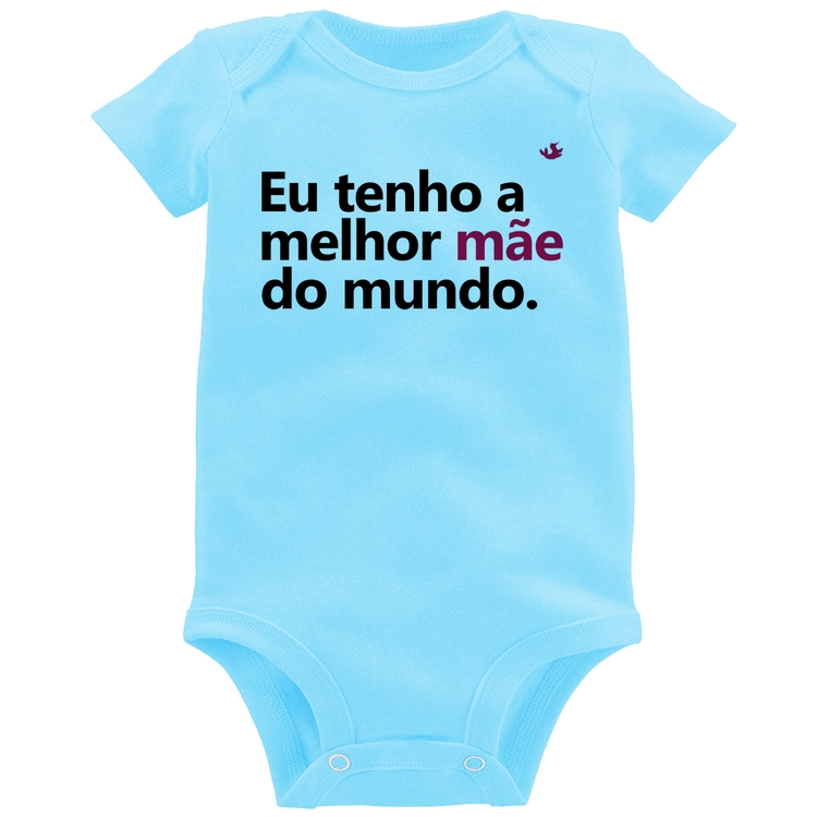 Body Bebê Eu tenho a melhor mãe do mundo - Azul Bebê