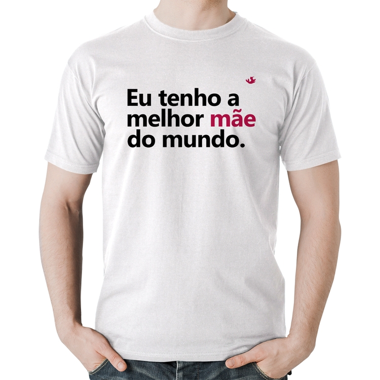 Camiseta Algodão Eu tenho a melhor mãe do mundo - Branca