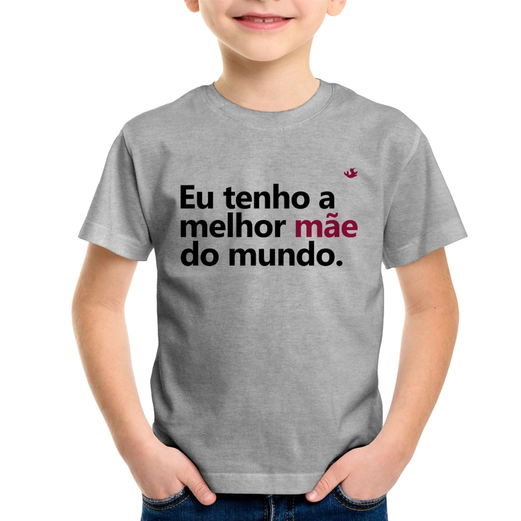 Camiseta Infantil Eu tenho a melhor mãe do mundo - Cinza